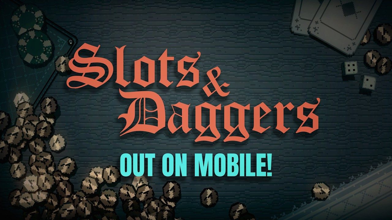 Slots & Daggers - out on mobile